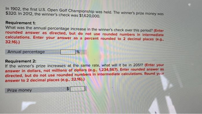 In 1902 The First U S Open Golf Championship Was Held The Winner S Prize Money Was 320 In 2012 The Winner S Check 1