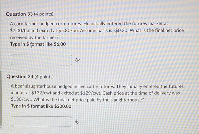 Question 33 4 Points A Corn Farmer Hedged Corn Futures He Initially Entered The Futures Market At 7 00 Bu And Exited 1
