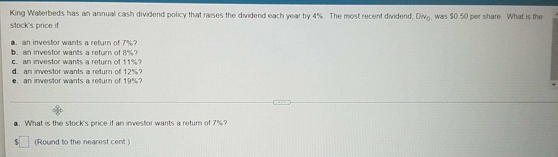 King Waterbeds Has An Annual Cash Dividend Policy That Raises The Dividend Each Year By 4 The Most Recent Dividend Di 1