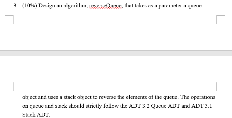 3 10 Design An Algorithm Reverse Queue That Takes As A Parameter A Queue Object And Uses A Stack Object To Reverse 1