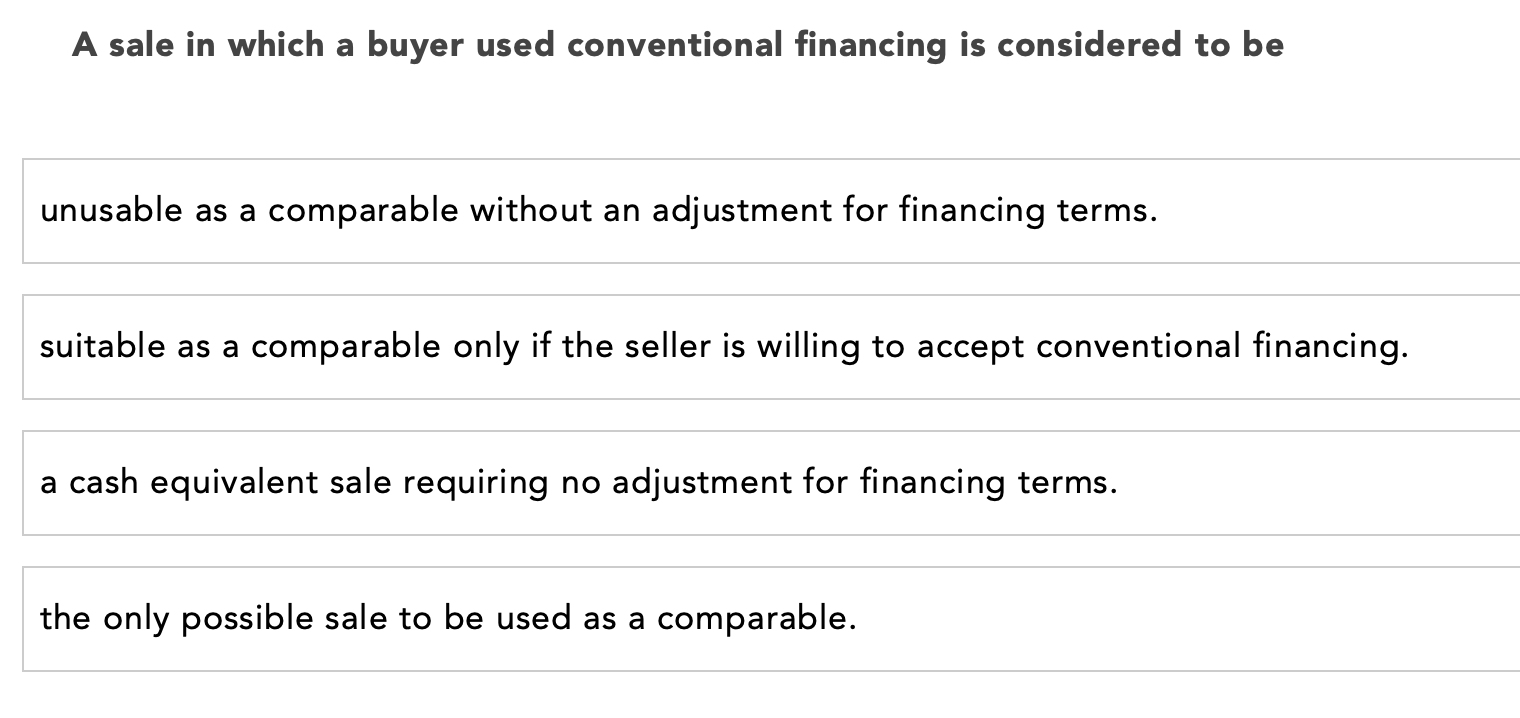 A Sale In Which A Buyer Used Conventional Financing Is Considered To Be Unusable As A Comparable Without An Adjustment F 1