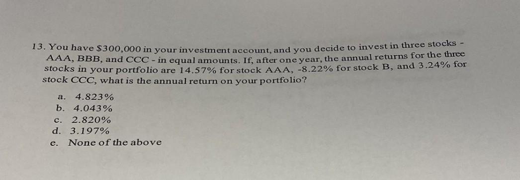 13 You Have 300 000 In Your Investment Account And You Decide To Invest In Three Stocks Aaa Bbb And Ccc In Equa 1