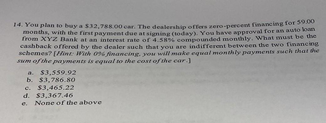 14 You Plan To Buy A 32 788 00 Car The Dealership Offers Zero Percent Financing For 59 000 Months With The First Pay 1