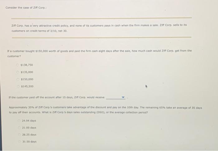 Consider The Case Of Ziff Corp Ziff Corp Has A Very Attractive Credit Policy And None Of Its Customers Pays In Cash 1