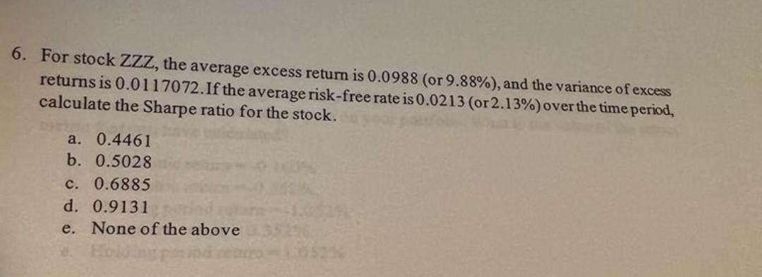 6 For Stock Zzz The Average Excess Return Is 0 0988 Or 9 88 And The Variance Of Excess Returns Is 0 0117072 If Th 1
