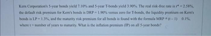 Kern Corporation S 5 Year Bonds Yield 7 10 And 5 Year T Bonds Yield 3 90 The Real Risk Free Rate Is R 2 58 The D 1