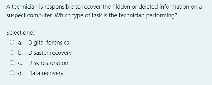 A Technician Is Responsible To Recover The Hidden Or Deleted Information On A Suspect Computer Which Type Of Task Is Th 1