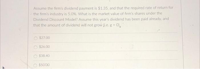 4 Assume The Firm S Dividend Payment Is 1 35 And That The Required Rate Of Return For The Firm S Industry Is 5 0 Wha 1
