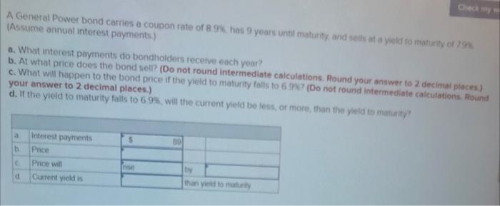 A General Power Bond Carries A Coupon Rate Of 8 9 Has 9 Years Until Maturity And Sells At A Yield To Maturity Of 7 9 1