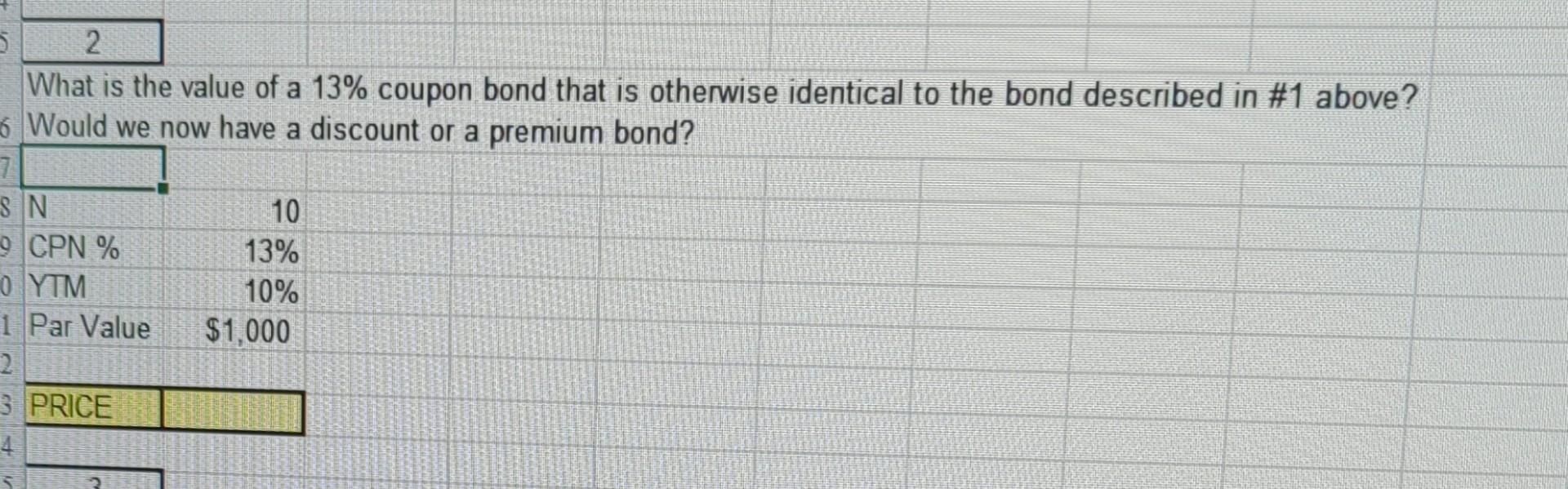 2 What Is The Value Of A 13 Coupon Bond That Is Otherwise Identical To The Bond Described In 1 Above 6 Would We Now H 1
