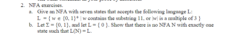 2 Nfa Exercises A Give An Nfa With Seven States That Accepts The Following Language L L W 0 1 W Contains T 1