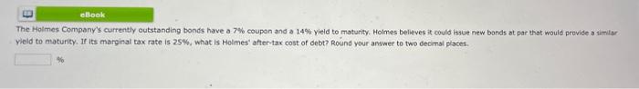 Ebook The Holmes Company S Currently Outstanding Bonds Have A 7 Coupon And A 14 Yield To Maturity Holmes Believes It 1