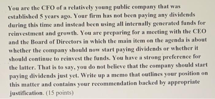 You Are The Cfo Of A Relatively Young Public Company That Was Established 5 Years Ago Your Firm Has Not Been Paying Any 1