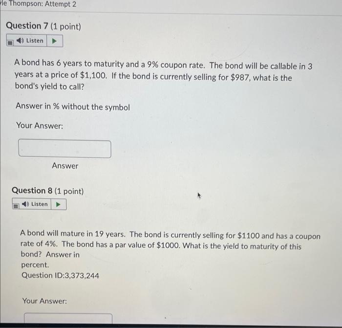Le Thompson Attempt 2 Question 7 1 Point 4 Listen A Bond Has 6 Years To Maturity And A 9 Coupon Rate The Bond Will 1