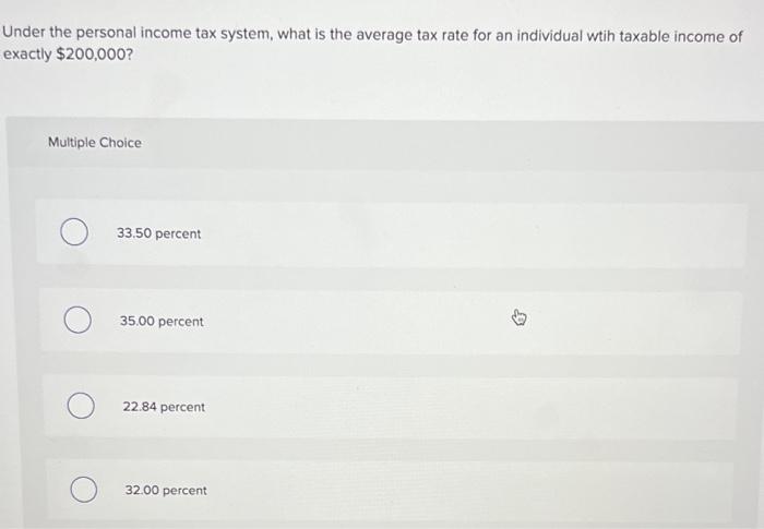 Under The Personal Income Tax System What Is The Average Tax Rate For An Individual Wtih Taxable Income Of Exactly 200 1