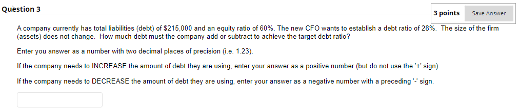 3 Points Question 3 A Company Currently Has Total Liabilities Debt Of 215 000 And An Equity Ratio Of 60 The New Cfo 1