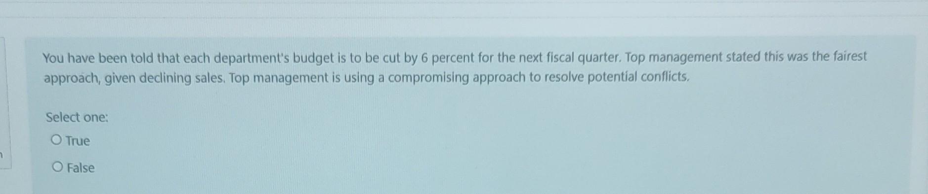 7 You Have Been Told That Each Department S Budget Is To Be Cut By 6 Percent For The Next Fiscal Quarter Top Management 1
