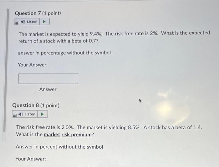 Question 7 1 Point Listen The Market Is Expected To Yield 9 4 The Risk Free Rate Is 2 What Is The Expected Return 1