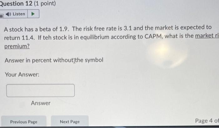 Question 12 1 Point Listen A Stock Has A Beta Of 1 9 The Risk Free Rate Is 3 1 And The Market Is Expected To Return 1 1