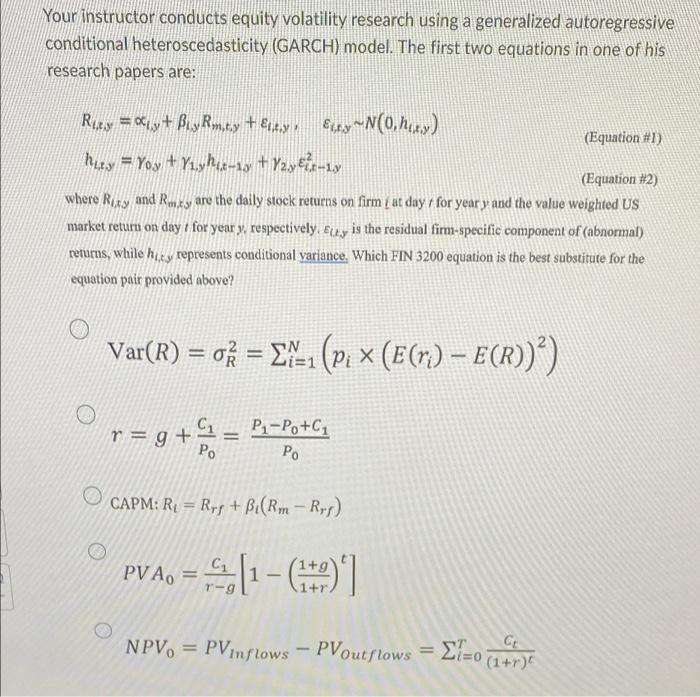 Your Instructor Conducts Equity Volatility Research Using A Generalized Autoregressive Conditional Heteroscedasticity G 1