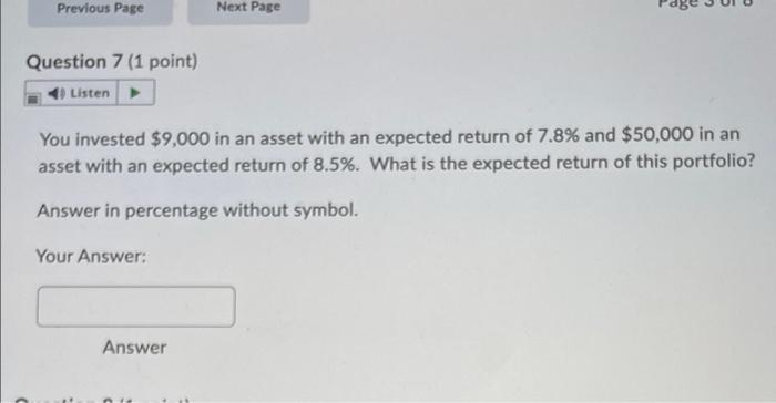 Previous Page Question 7 1 Point 4 Listen You Invested 9 000 In An Asset With An Expected Return Of 7 8 And 50 000 1