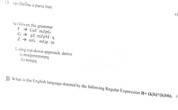 13 A Define A Parse Tree 11 C Given The Grammar F Gnf Mzpg 6 Pzmzpm 4 Z Mgmgp M Lsing Top Down Approach Der 1
