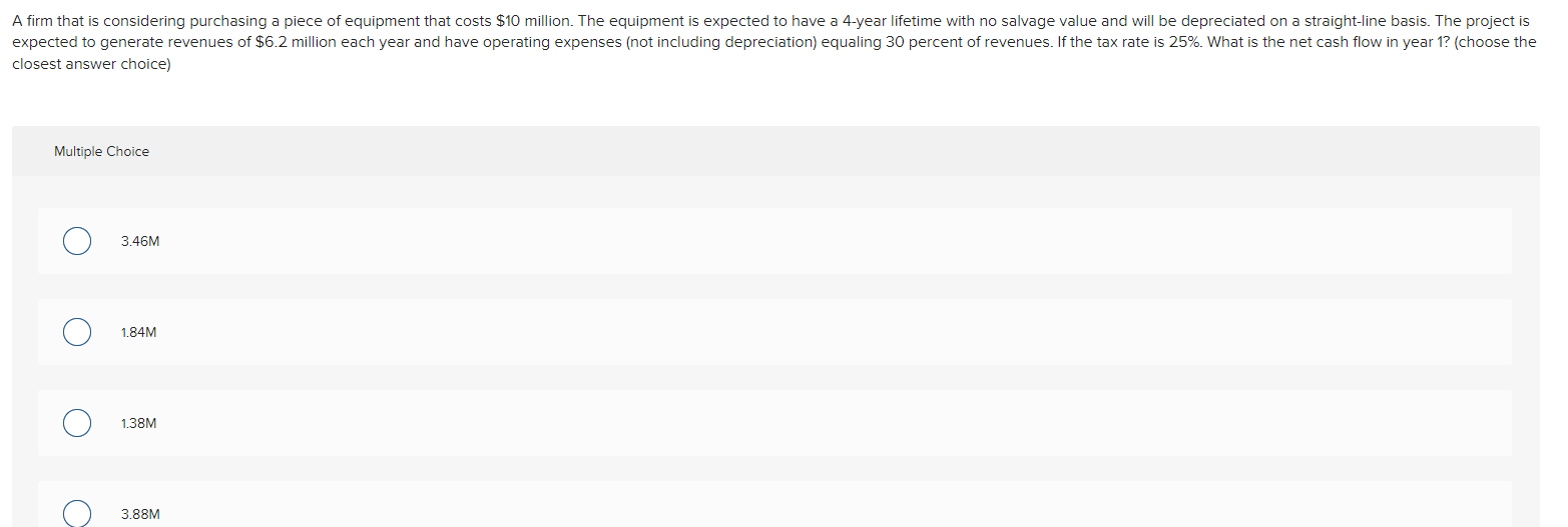 A Firm That Is Considering Purchasing A Piece Of Equipment That Costs 10 Million The Equipment Is Expected To Have A 4 1