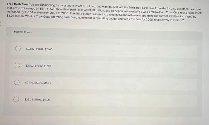 Free Cash Flow You Are Considering An Investment In Crew Cut Inc And Want To Evaluate The Firm S Free Cash Flow From 1