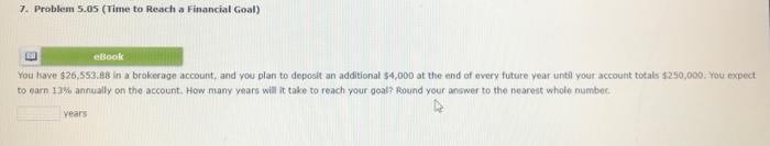 7 Problem 5 05 Time To Reach A Financial Goal Ebook You Have 26 553 88 In A Brokerage Account And You Plan To Depos 1