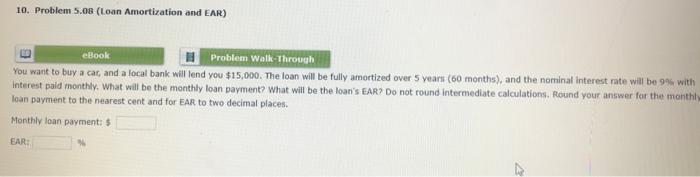 10 Problem 5 08 Loan Amortization And Ear Ebook Problem Walk Through You Want To Buy A Car And A Local Bank Will Len 1