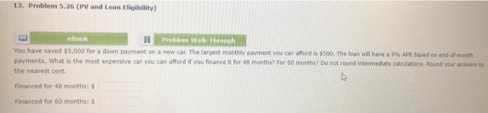13 Problem 5 26 Pv And Loan Eligibility Ellook Problem Walk Through You Have Saved 5 000 For A Down Payment On A New 1