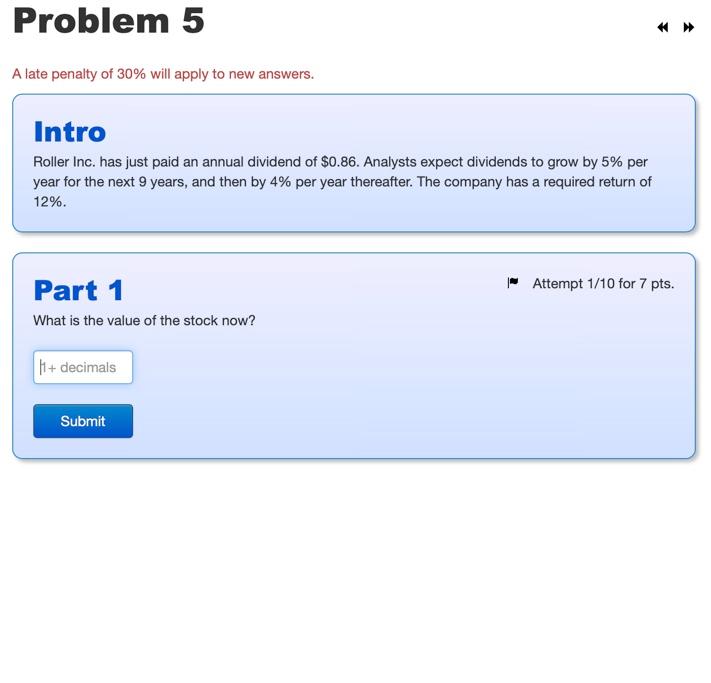 Problem 5 A Late Penalty Of 30 Will Apply To New Answers Intro Roller Inc Has Just Paid An Annual Dividend Of 0 86 1