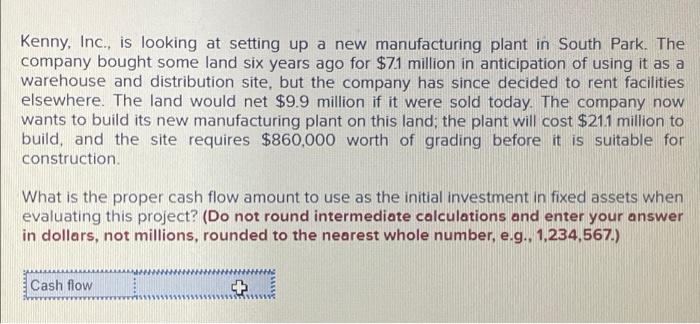 Kenny Inc Is Looking At Setting Up A New Manufacturing Plant In South Park The Company Bought Some Land Six Years Ag 1