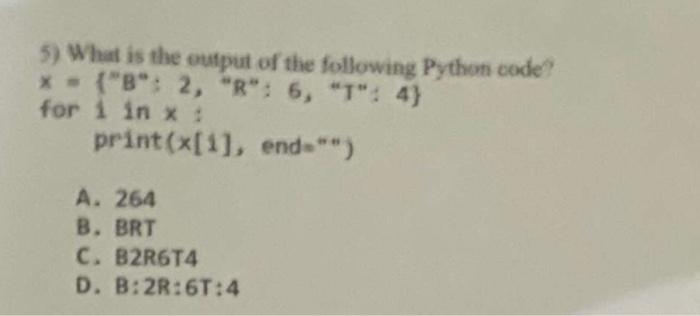 5 What Is The Output Of The Following Python Code X B 2 R 5 T 4 For I Inx Print X 1 End A 264 B B 1
