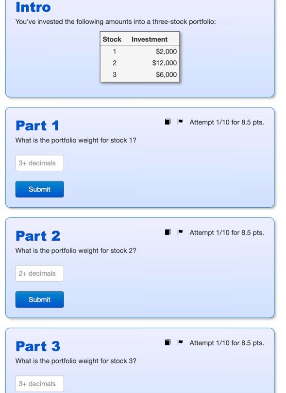 Intro You Ve Invested The Following Amounts Into A Three Stock Portfolio Investment 3 Decimals Submit Part 1 What Is T 1