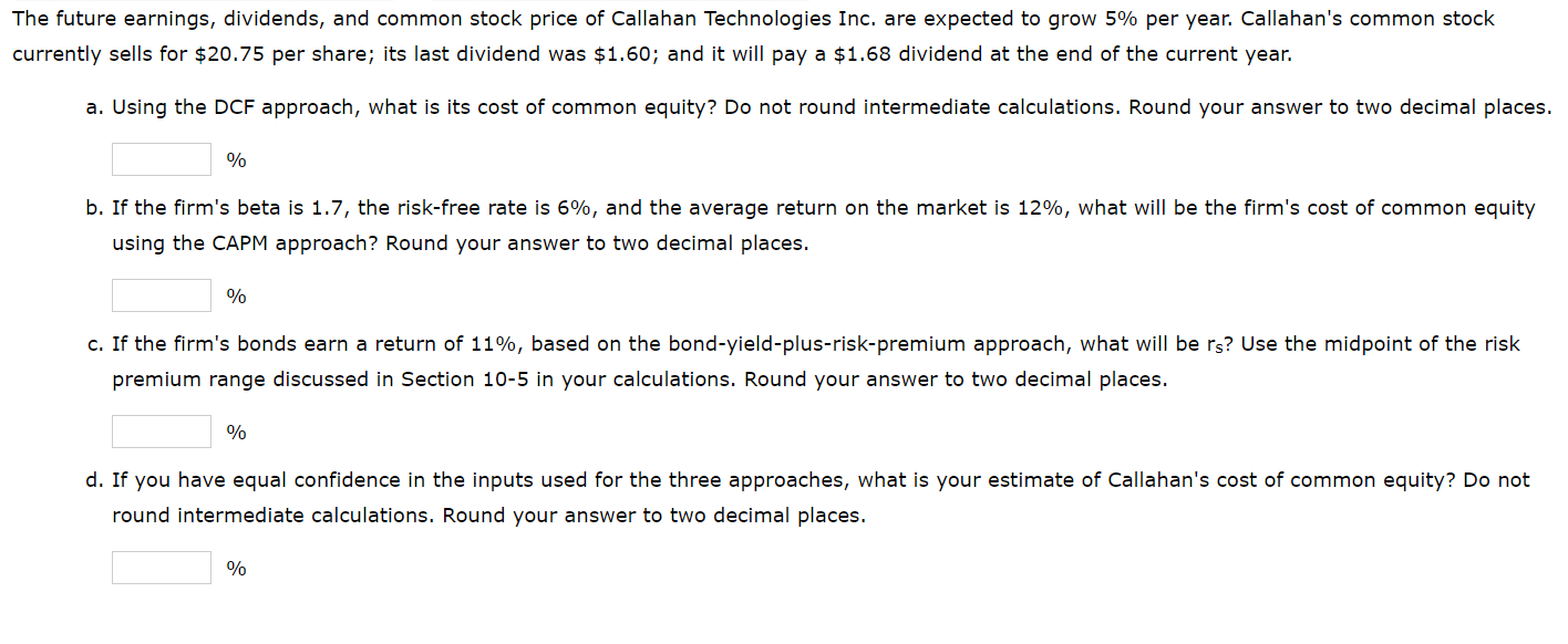 The Future Earnings Dividends And Common Stock Price Of Callahan Technologies Inc Are Expected To Grow 5 Per Year C 1