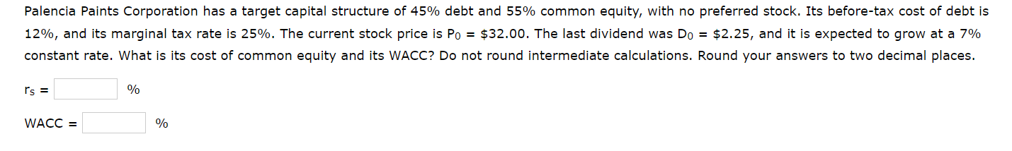 Palencia Paints Corporation Has A Target Capital Structure Of 45 Debt And 55 Common Equity With No Preferred Stock I 1