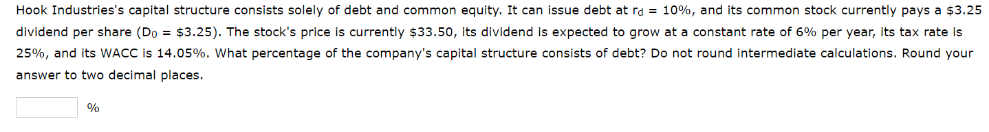 Hook Industries S Capital Structure Consists Solely Of Debt And Common Equity It Can Issue Debt At Rd 10 And Its Co 1