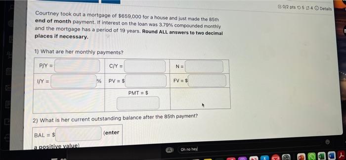 1 Courtney Took Out A Mortgage Of 659 000 For A House And Just Made The 85th End Of Month Payment If Interest On The L 1