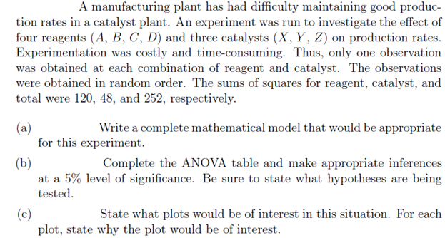 A Manufacturing Plant Has Had Difficulty Maintaining Good Produc Tion Rates In A Catalyst Plant An Experiment Was Run 1