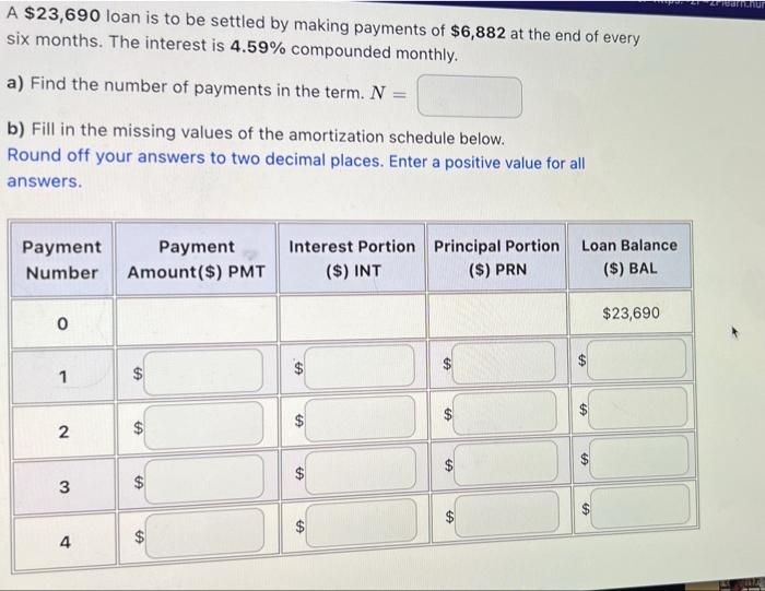 A 23 690 Loan Is To Be Settled By Making Payments Of 6 882 At The End Of Every Six Months The Interest Is 4 59 Compo 1