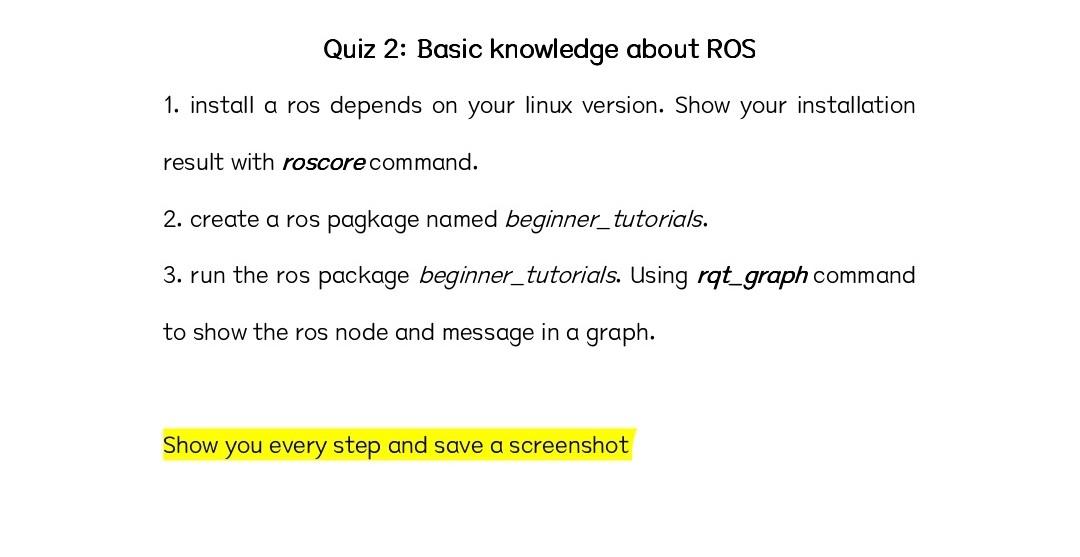 Quiz 2 Basic Knowledge About Ros 1 Install A Ros Depends On Your Linux Version Show Your Installation Result With Ros 1