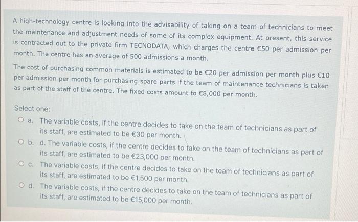 A High Technology Centre Is Looking Into The Advisability Of Taking On A Team Of Technicians To Meet The Maintenance And 1