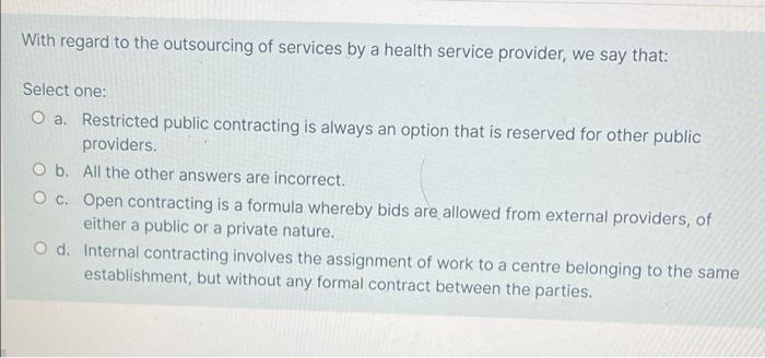 With Regard To The Outsourcing Of Services By A Health Service Provider We Say That Select One O A Restricted Public 1