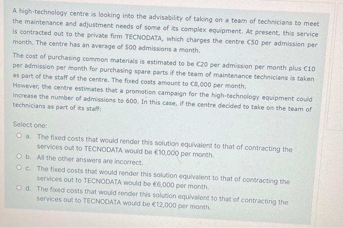 A High Technology Centre Is Looking Into The Advisability Of Taking On A Team Of Technicians To Meet The Maintenance And 1