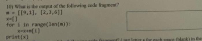 10 What Is The Output Of The Following Code Fragment 9 1 2 3 6 X For 1 In Range Len M X X M 1 Print X 1