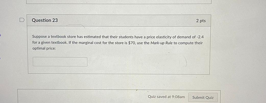 D Question 23 2 Pts Suppose A Textbook Store Has Estimated That Their Students Have A Price Elasticity Of Demand Of 2 4 1