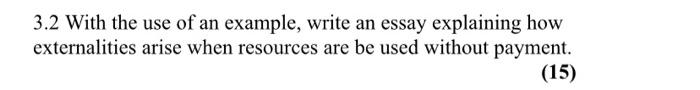 3 2 With The Use Of An Example Write An Essay Explaining How Arise When Resources Are Be Used Without Payment External 1