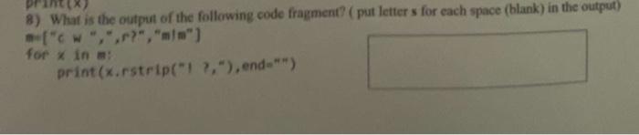 Printex 8 What Is The Output Of The Following Code Fragment Put Letters For Each Space Blank In The Output For X I 1