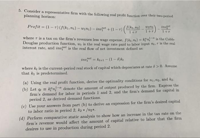 5 Consider A Representative Firm With The Following Real Profit Function Over Their Two Period Planning Horizon Profit 1